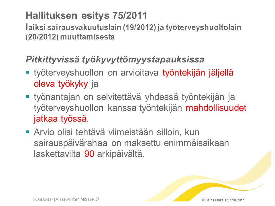 Hallituksen esitys 75/2011 laiksi sairausvakuutuslain (19/2012) ja työterveyshuoltolain (20/2012) muuttamisesta