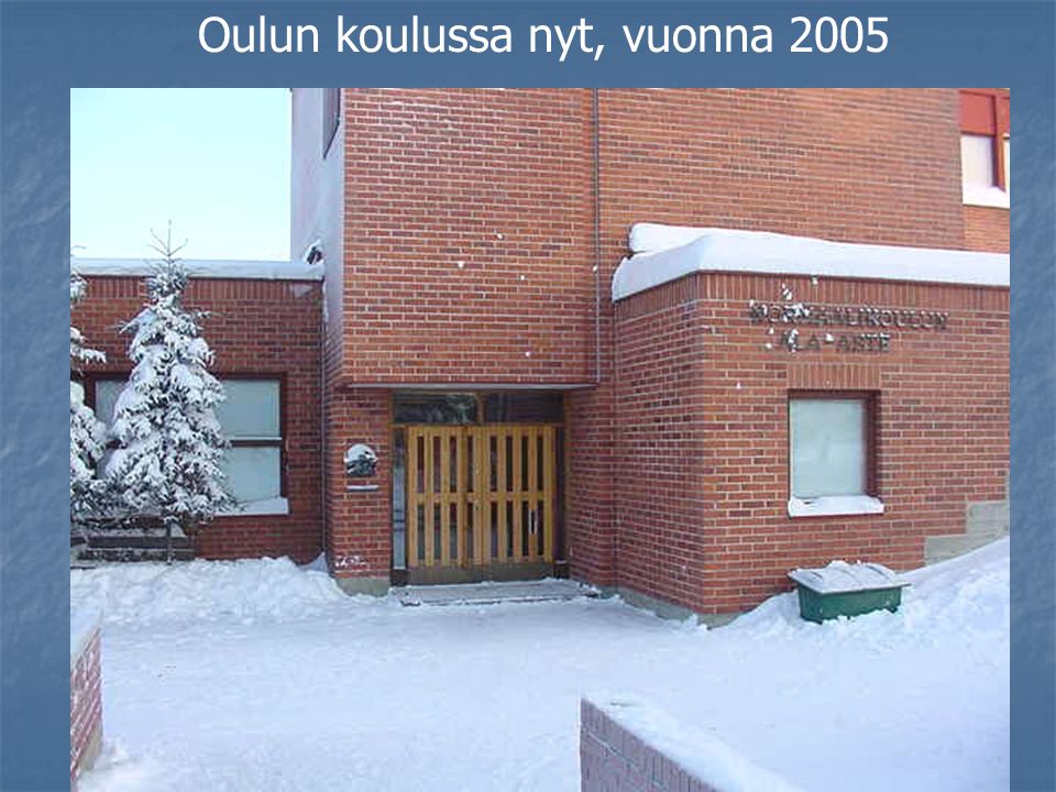 Oulun koulussa nyt, vuonna 2005