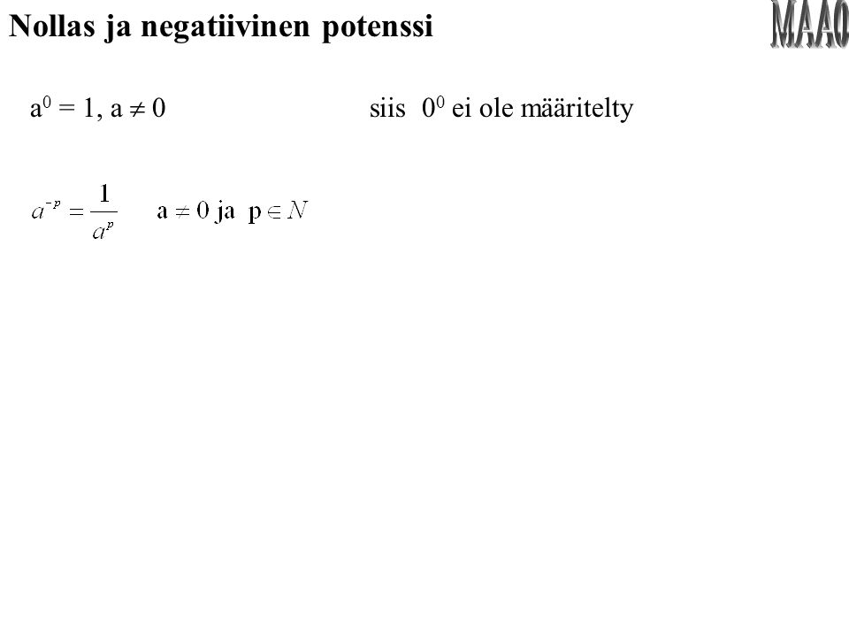MAA0 Nollas ja negatiivinen potenssi a0 = 1, a  0