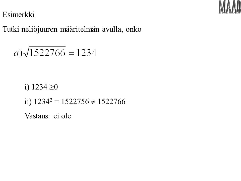 MAA0 Esimerkki Tutki neliöjuuren määritelmän avulla, onko i) 1234 0