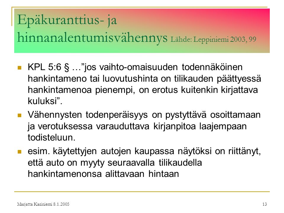 Epäkuranttius- ja hinnanalentumisvähennys Lähde: Leppiniemi 2003, 99