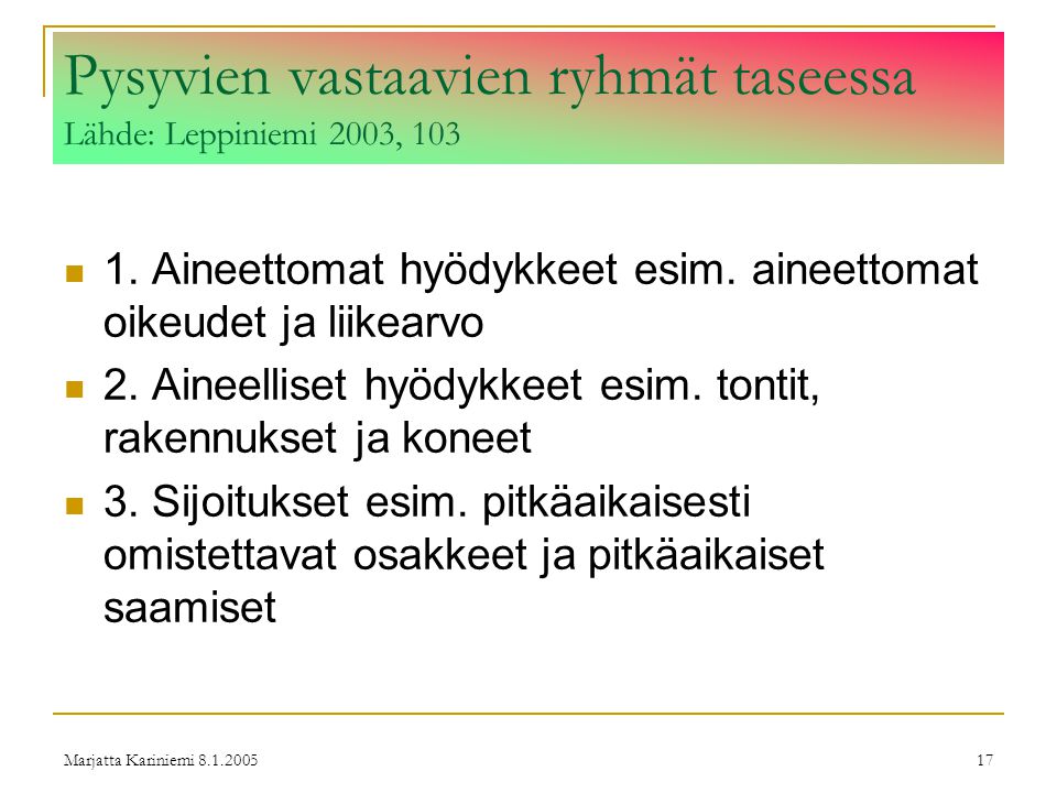 Pysyvien vastaavien ryhmät taseessa Lähde: Leppiniemi 2003, 103