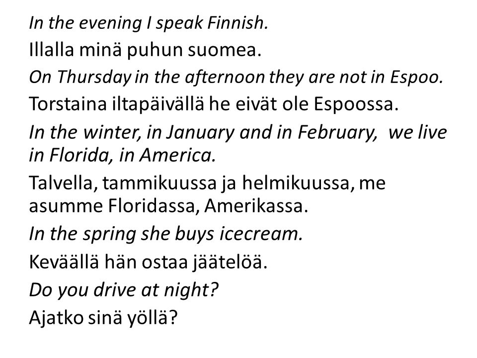 Illalla minä puhun suomea.