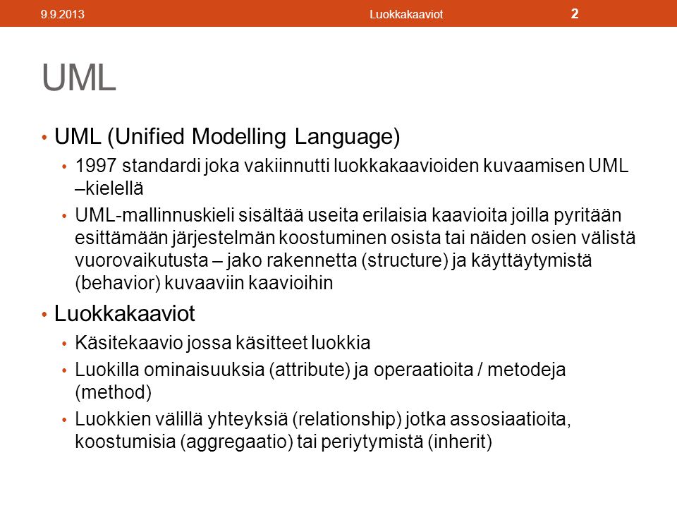 UML UML (Unified Modelling Language) Luokkakaaviot