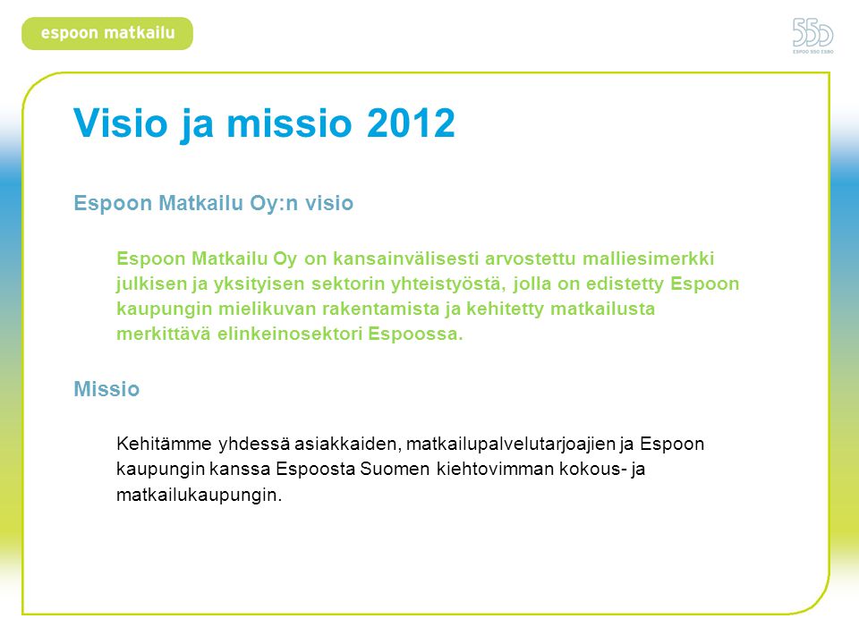 Visio ja missio 2012 Espoon Matkailu Oy:n visio Missio