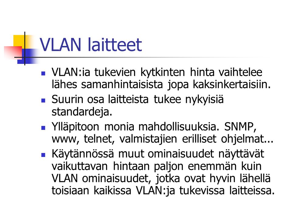 VLAN laitteet VLAN:ia tukevien kytkinten hinta vaihtelee lähes samanhintaisista jopa kaksinkertaisiin.