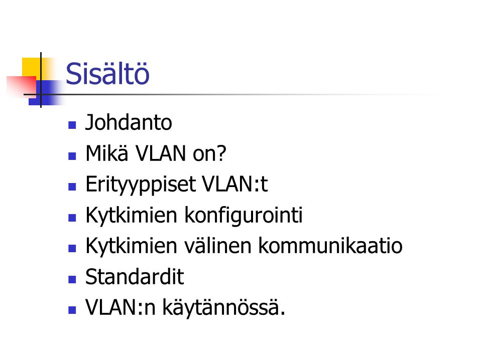 Sisältö Johdanto Mikä VLAN on Erityyppiset VLAN:t