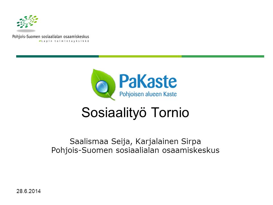 Sosiaalityö Tornio Saalismaa Seija, Karjalainen Sirpa Pohjois-Suomen sosiaalialan osaamiskeskus