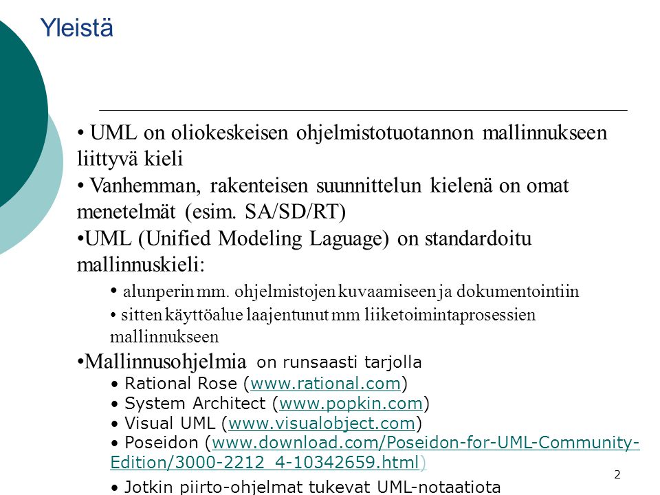 Yleistä UML on oliokeskeisen ohjelmistotuotannon mallinnukseen liittyvä kieli.