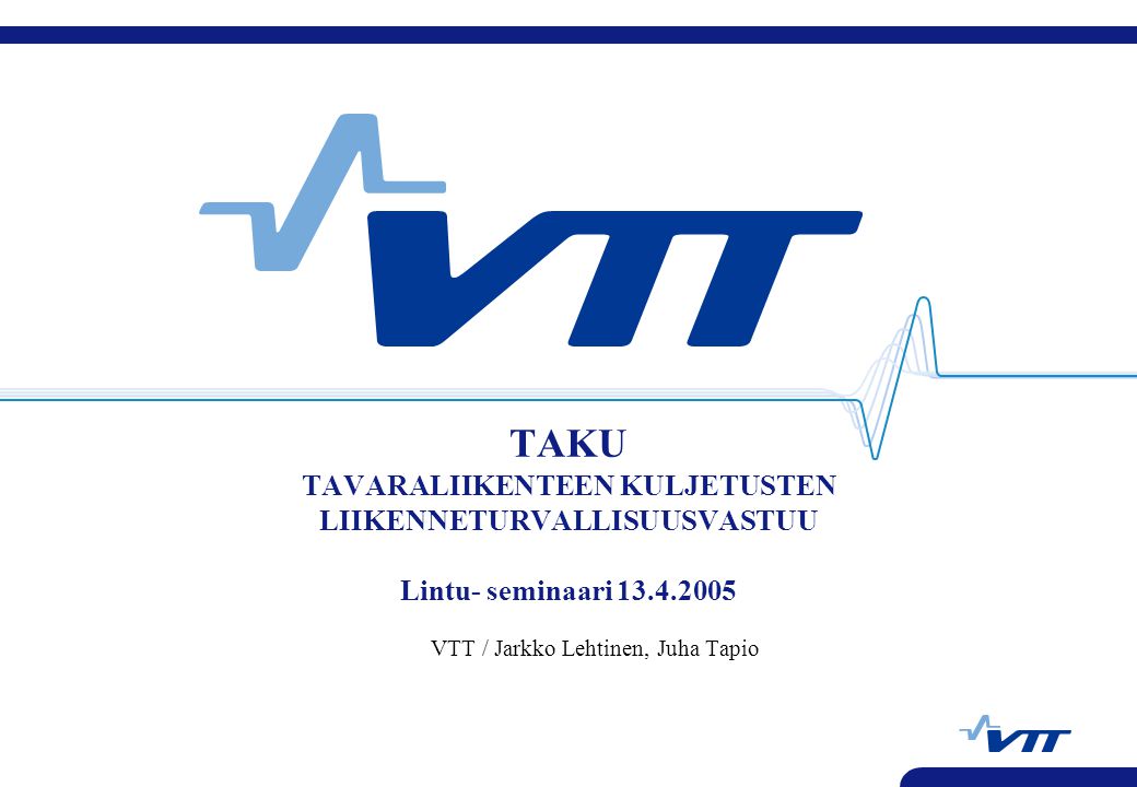 VTT / Jarkko Lehtinen, Juha Tapio