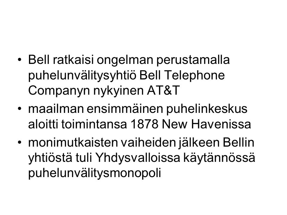 Bell ratkaisi ongelman perustamalla puhelunvälitysyhtiö Bell Telephone Companyn nykyinen AT&T