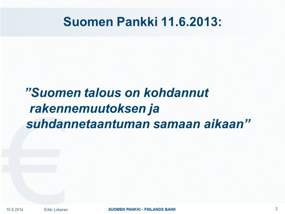 Suomen Pankki : Suomen talous on kohdannut rakennemuutoksen ja suhdannetaantuman samaan aikaan