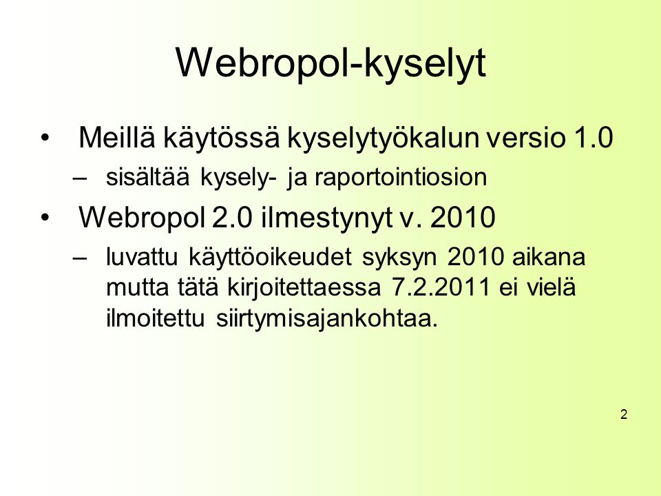 Webropol-kyselyt Meillä käytössä kyselytyökalun versio 1.0