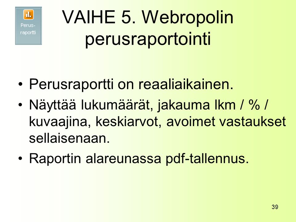 VAIHE 5. Webropolin perusraportointi