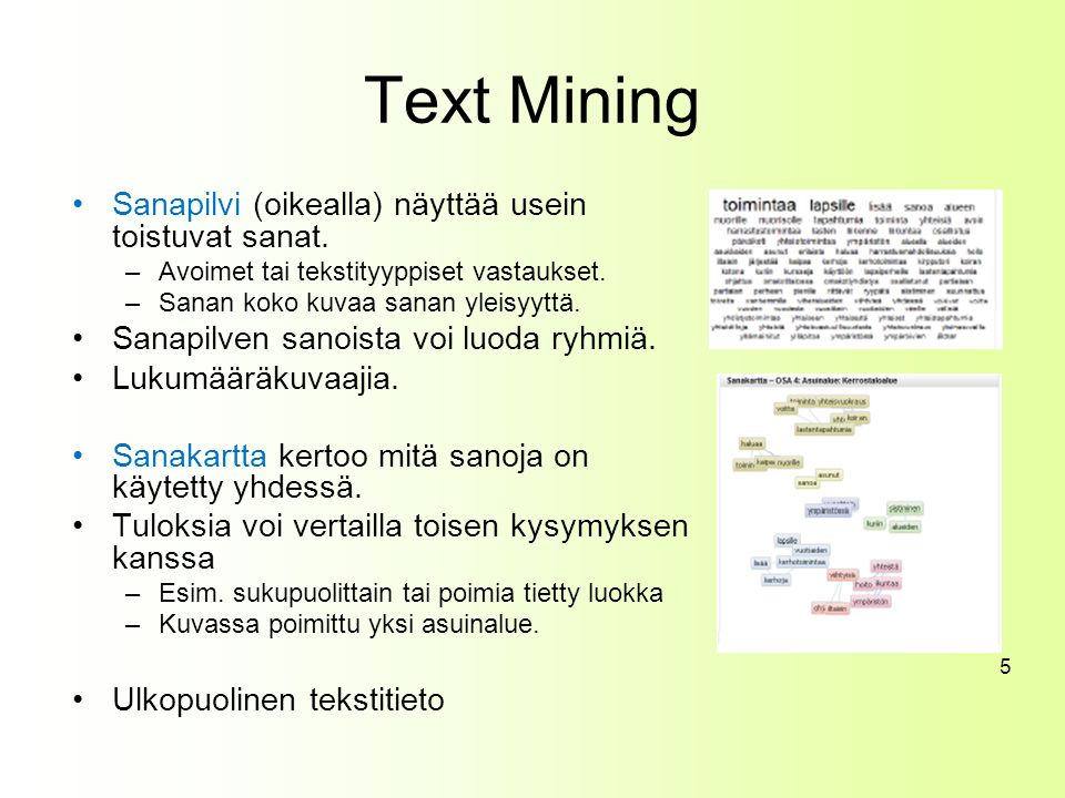 Text Mining Sanapilvi (oikealla) näyttää usein toistuvat sanat.