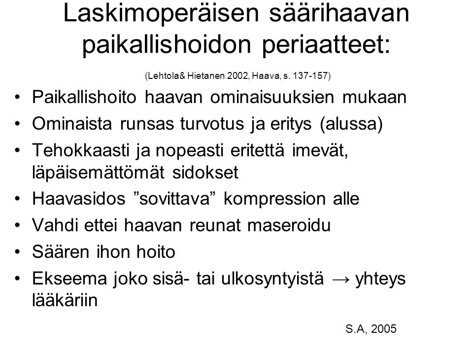 Laskimoperäisen säärihaavan paikallishoidon periaatteet: (Lehtola& Hietanen 2002, Haava, s )