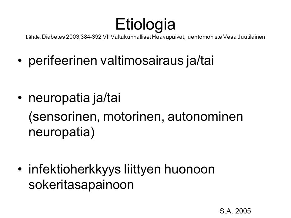 Etiologia Lähde: Diabetes 2003, ,VII Valtakunnalliset Haavapäivät, luentomoniste Vesa Juutilainen