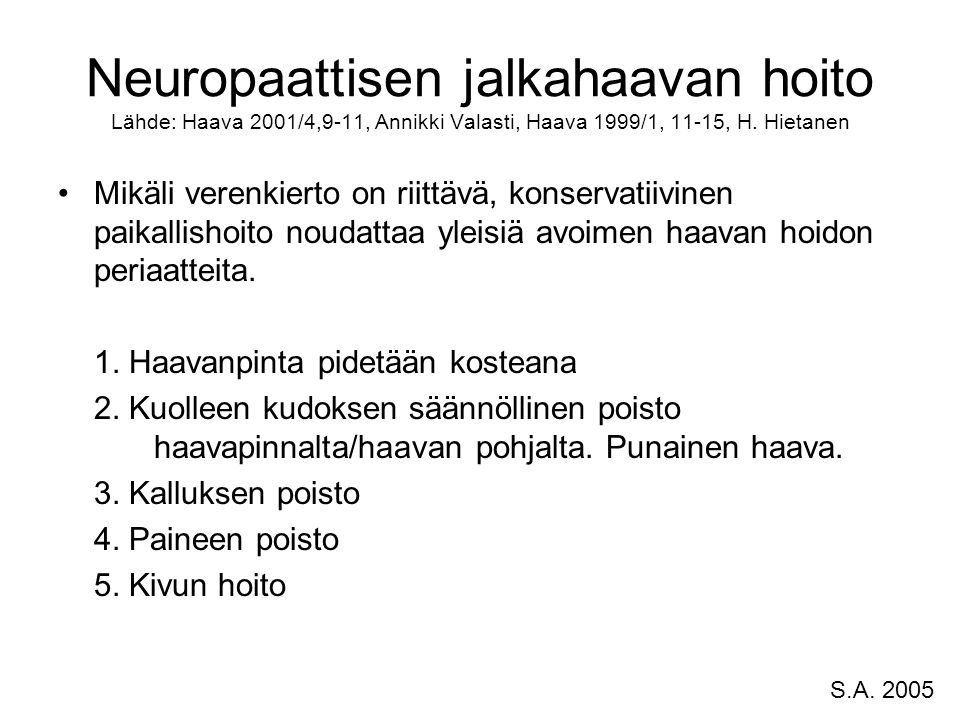 Neuropaattisen jalkahaavan hoito Lähde: Haava 2001/4,9-11, Annikki Valasti, Haava 1999/1, 11-15, H. Hietanen