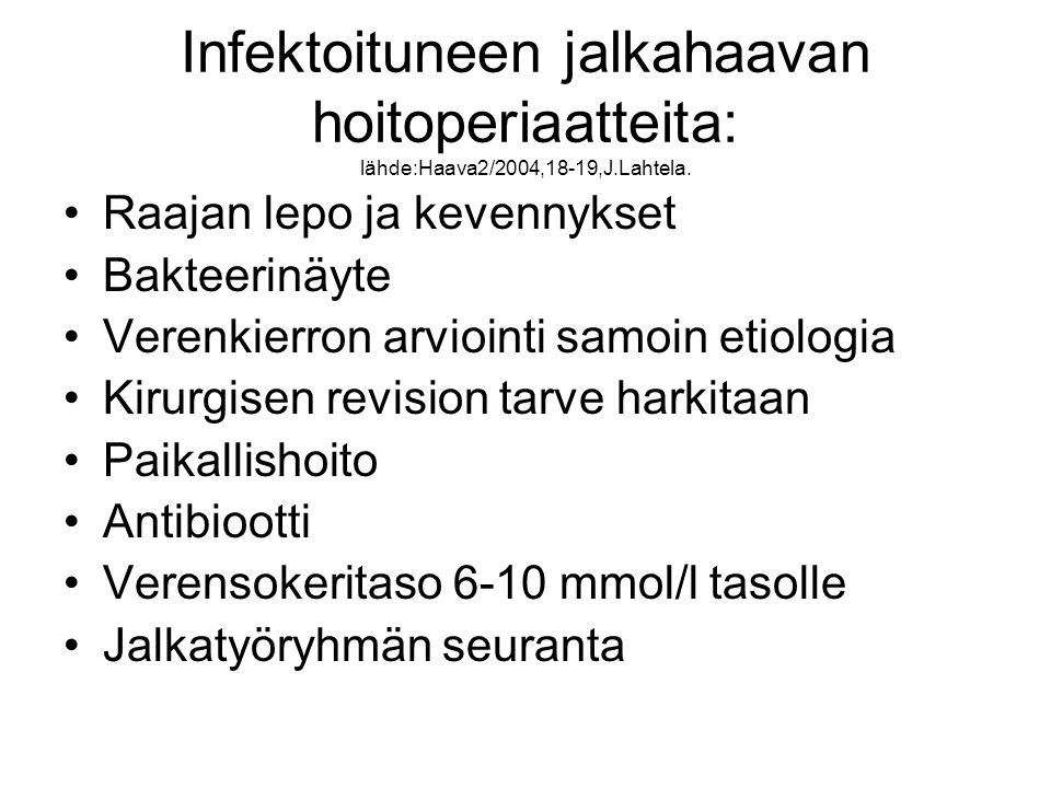Infektoituneen jalkahaavan hoitoperiaatteita: lähde:Haava2/2004,18-19,J.Lahtela.