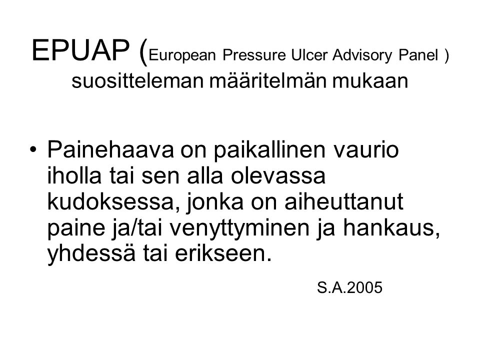 EPUAP (European Pressure Ulcer Advisory Panel ) suositteleman määritelmän mukaan