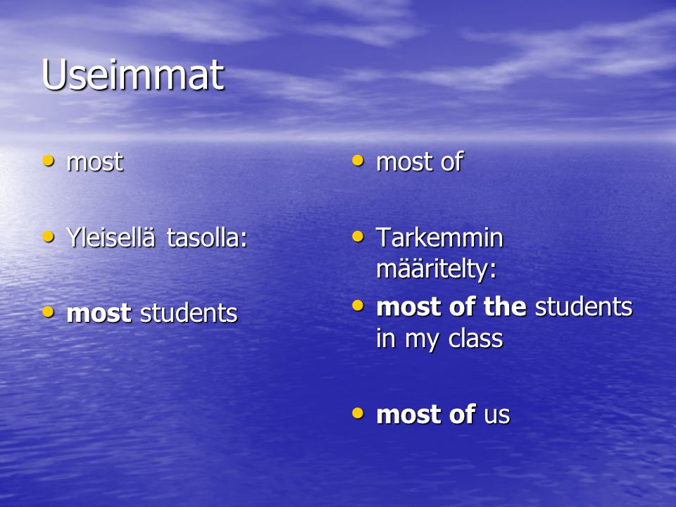 Useimmat most Yleisellä tasolla: most students most of