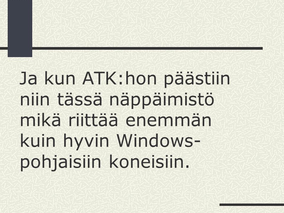 Ja kun ATK:hon päästiin niin tässä näppäimistö mikä riittää enemmän kuin hyvin Windows-pohjaisiin koneisiin.