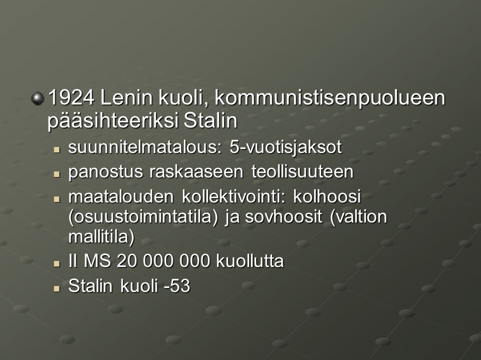 1924 Lenin kuoli, kommunistisenpuolueen pääsihteeriksi Stalin