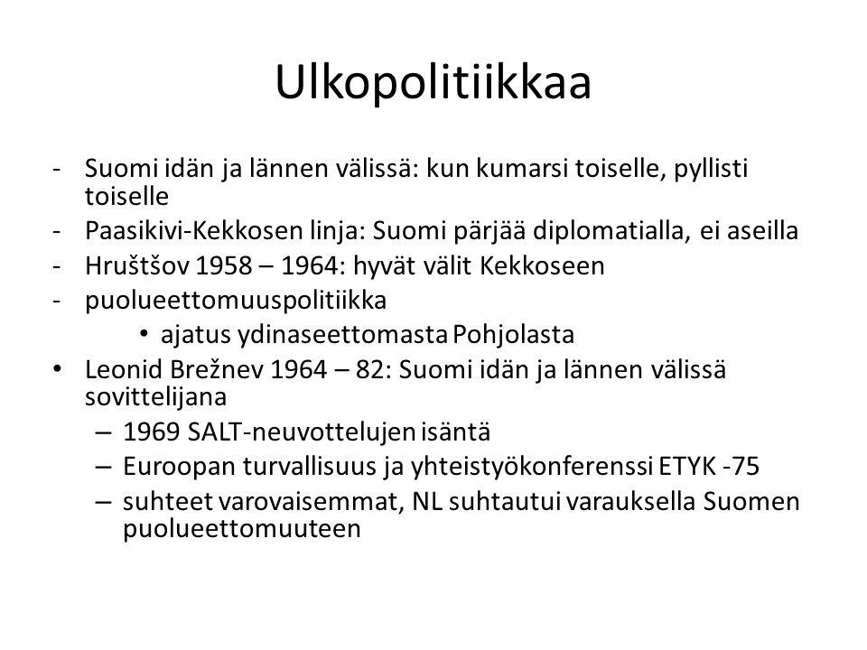 Ulkopolitiikkaa Suomi idän ja lännen välissä: kun kumarsi toiselle, pyllisti toiselle.