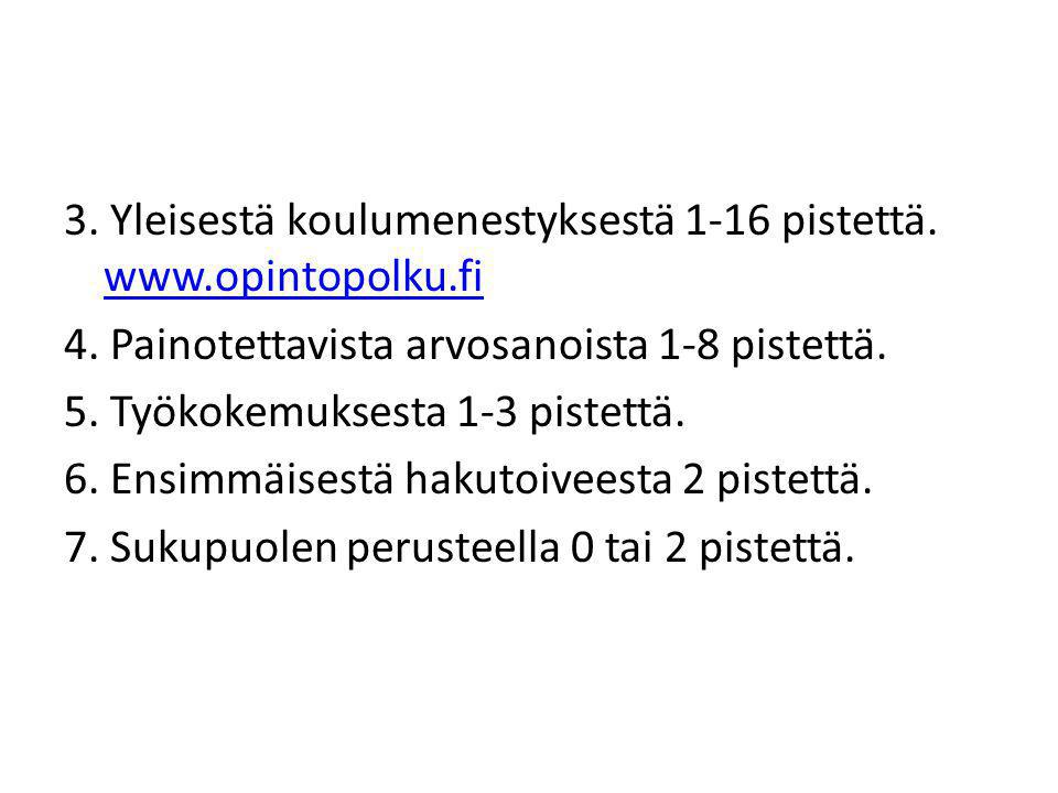 3. Yleisestä koulumenestyksestä 1-16 pistettä. www. opintopolku. fi 4