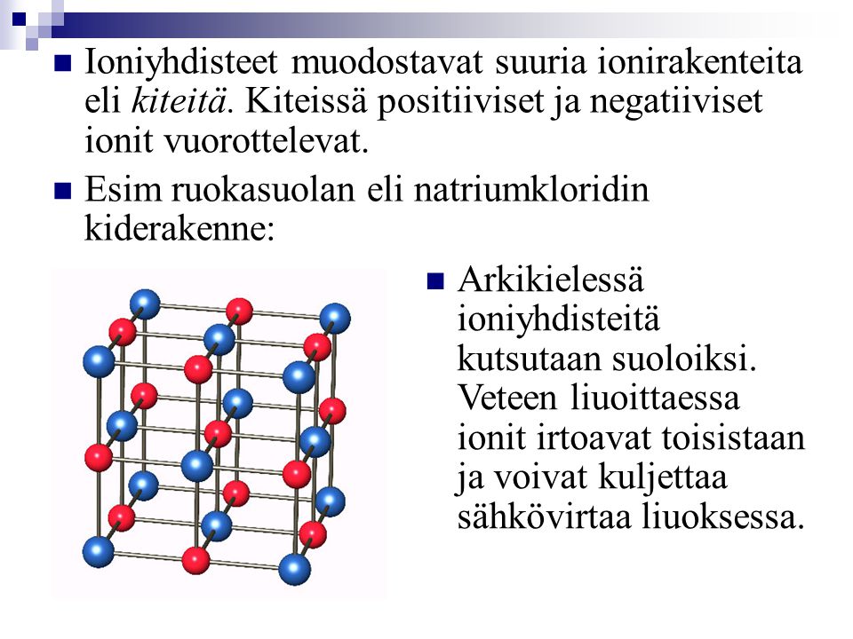 Ioniyhdisteet muodostavat suuria ionirakenteita eli kiteitä