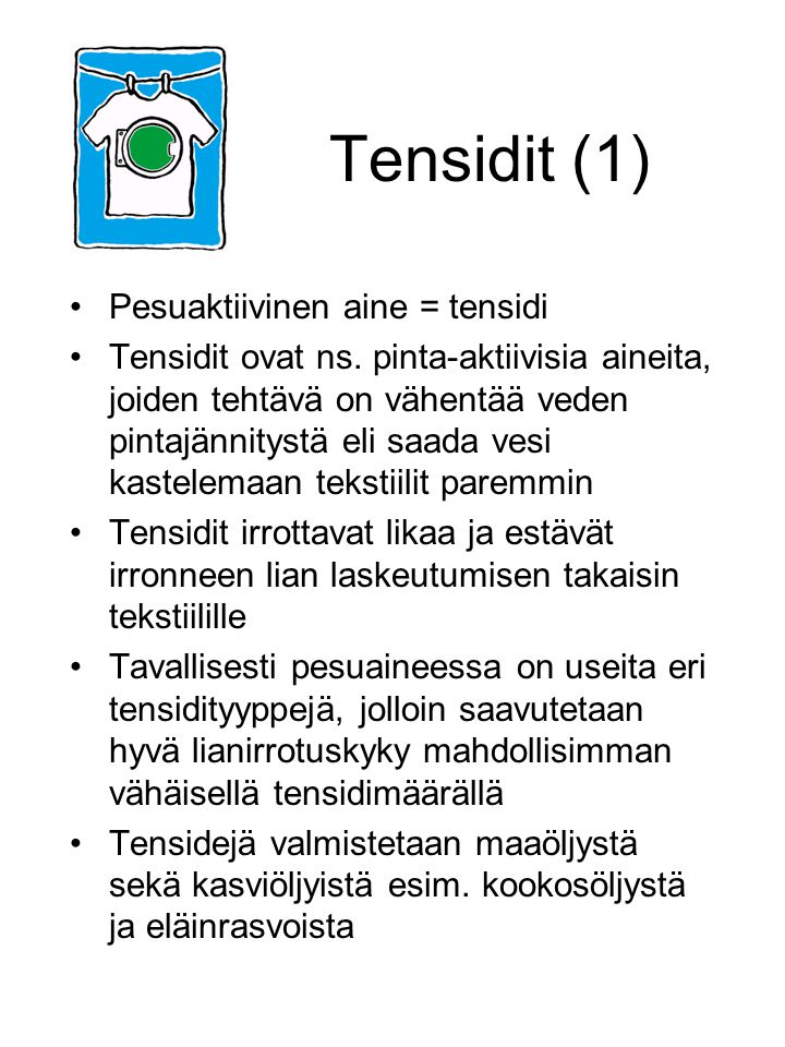 Tensidit (1) Pesuaktiivinen aine = tensidi
