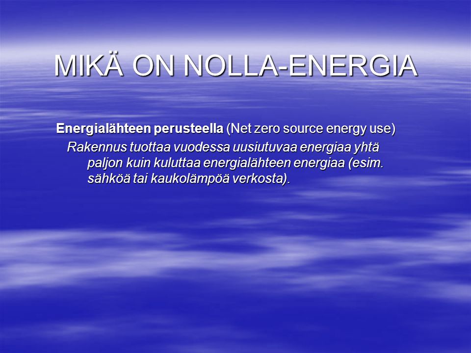 MIKÄ ON NOLLA-ENERGIA Energialähteen perusteella (Net zero source energy use)
