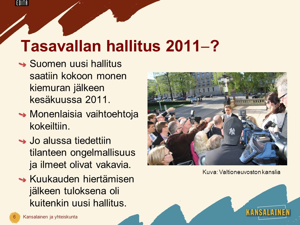 Tasavallan hallitus 2011 Suomen uusi hallitus saatiin kokoon monen kiemuran jälkeen kesäkuussa