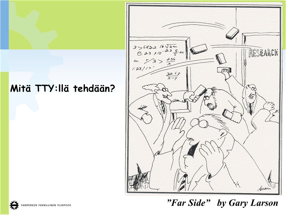Mitä TTY:llä tehdään Far Side by Gary Larson