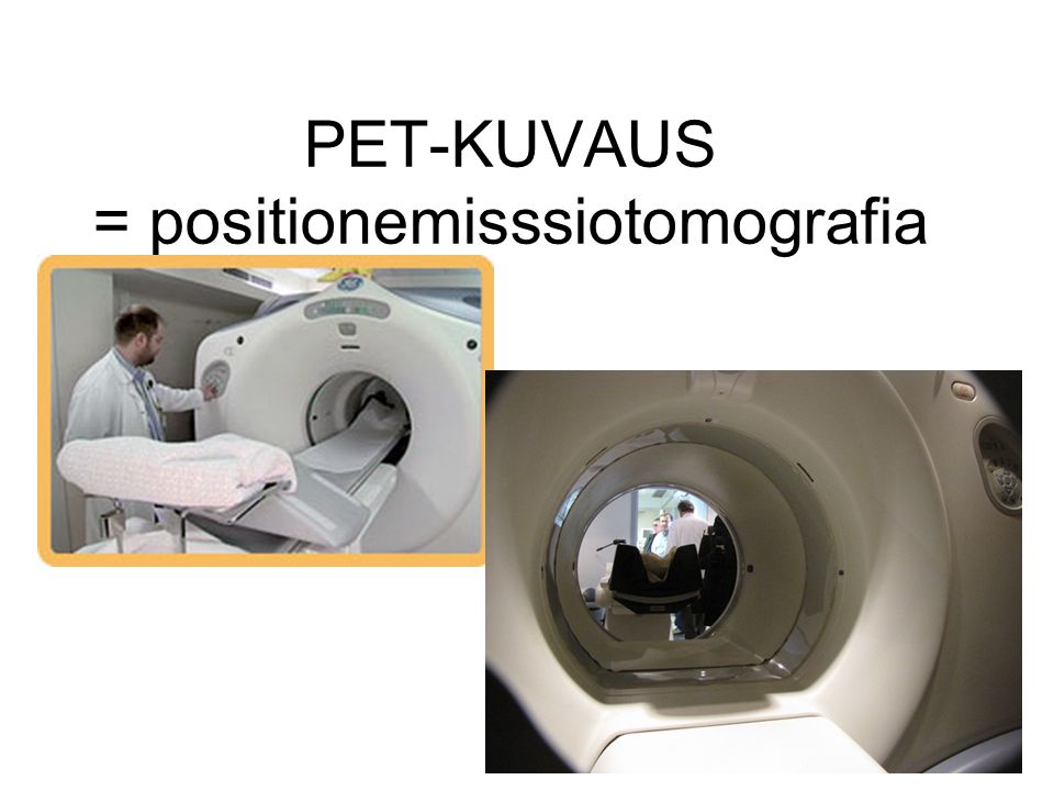 PET-KUVAUS = positionemisssiotomografia