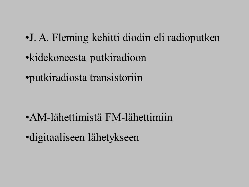 J. A. Fleming kehitti diodin eli radioputken