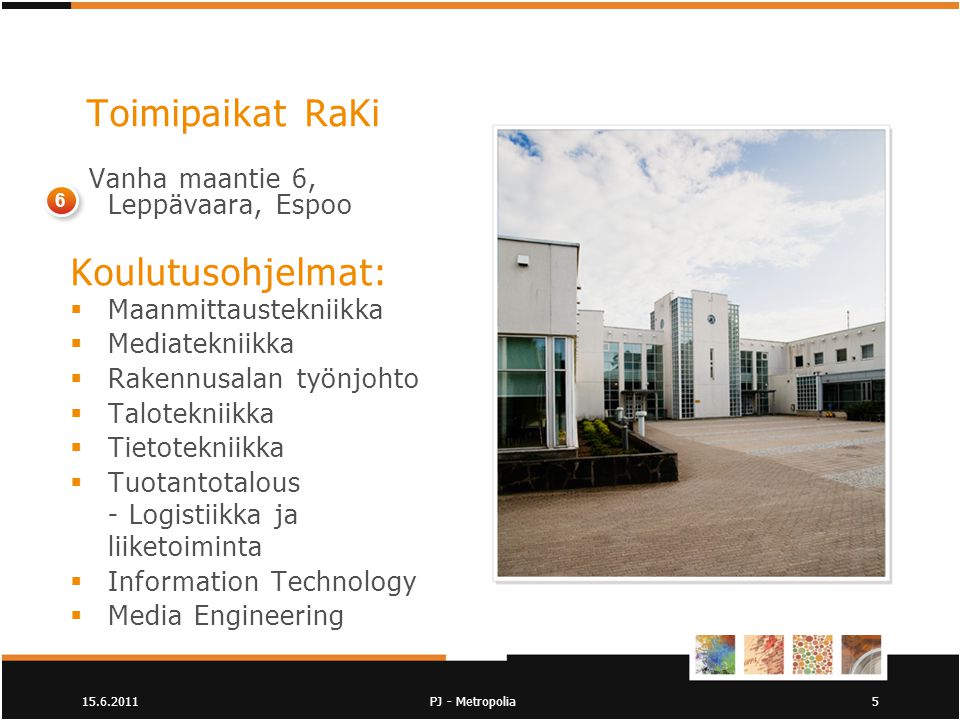 Toimipaikat RaKi Koulutusohjelmat: Vanha maantie 6, Leppävaara, Espoo