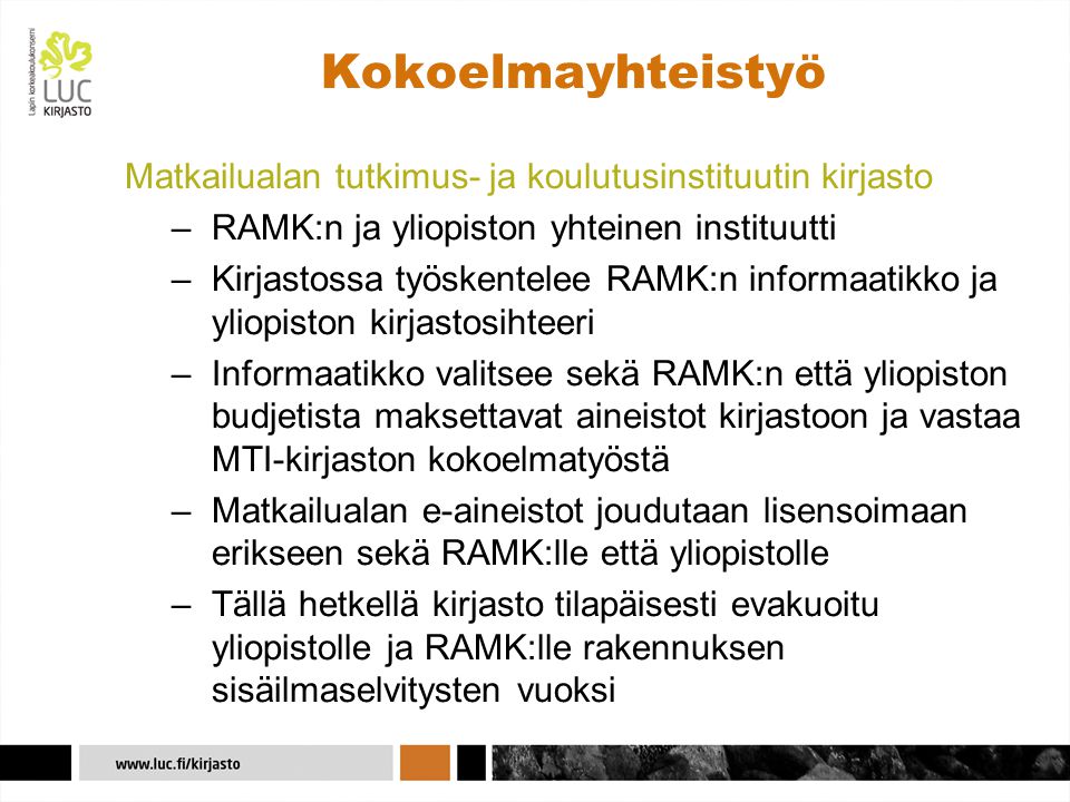Kokoelmayhteistyö Matkailualan tutkimus- ja koulutusinstituutin kirjasto. RAMK:n ja yliopiston yhteinen instituutti.