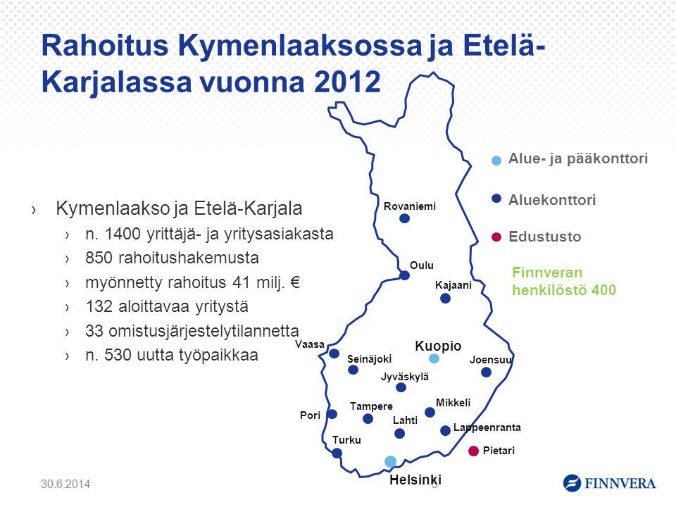 Rahoitus Kymenlaaksossa ja Etelä-Karjalassa vuonna 2012