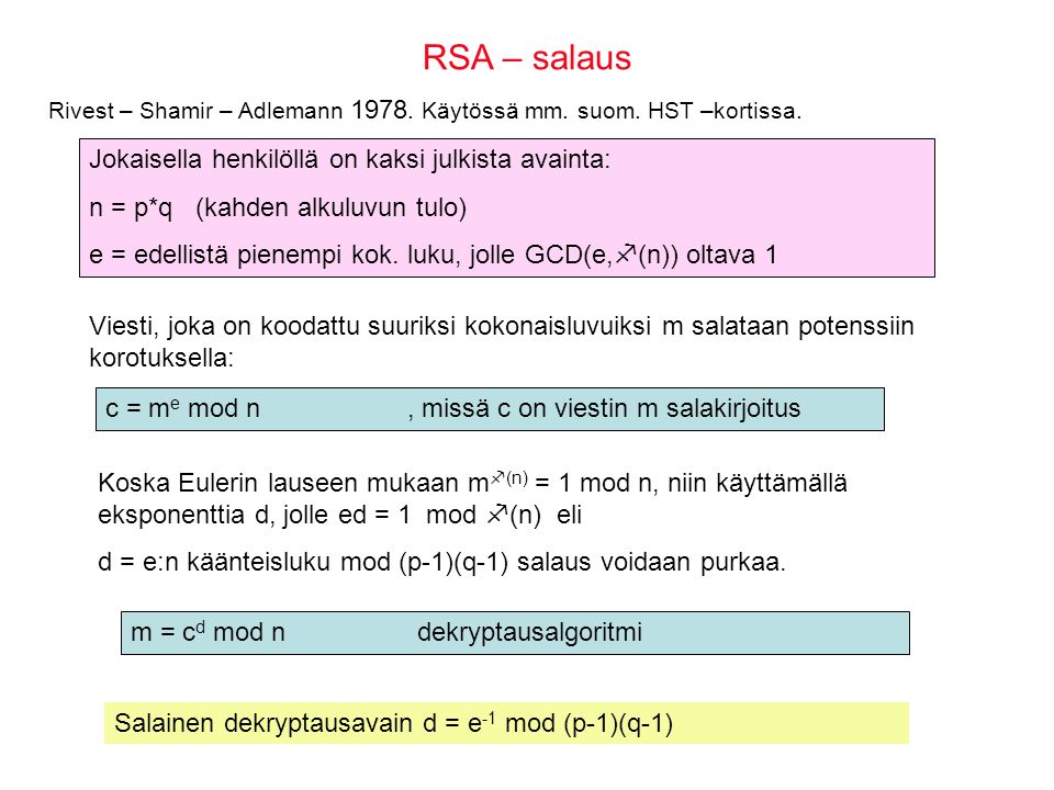 RSA – salaus Jokaisella henkilöllä on kaksi julkista avainta: