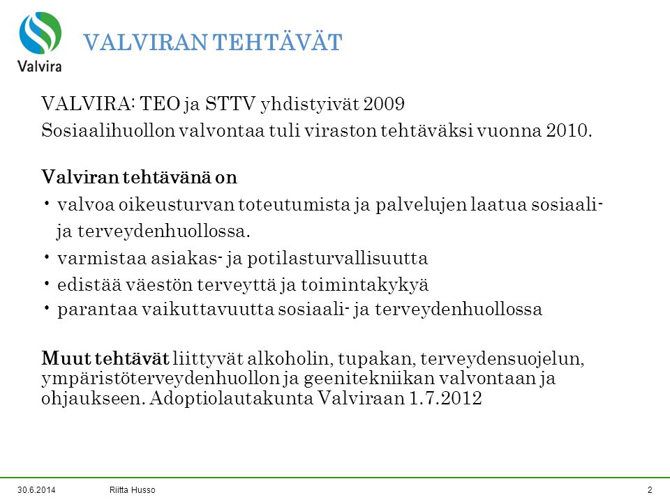 VALVIRAN TEHTÄVÄT VALVIRA: TEO ja STTV yhdistyivät 2009