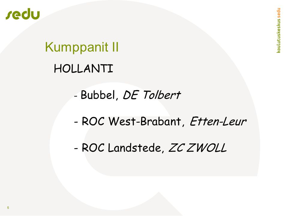 Kumppanit II HOLLANTI - ROC West-Brabant, Etten-Leur