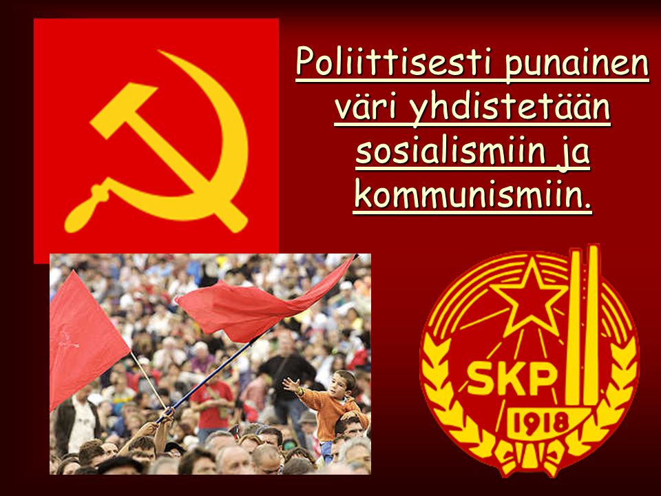 Poliittisesti punainen väri yhdistetään sosialismiin ja kommunismiin.