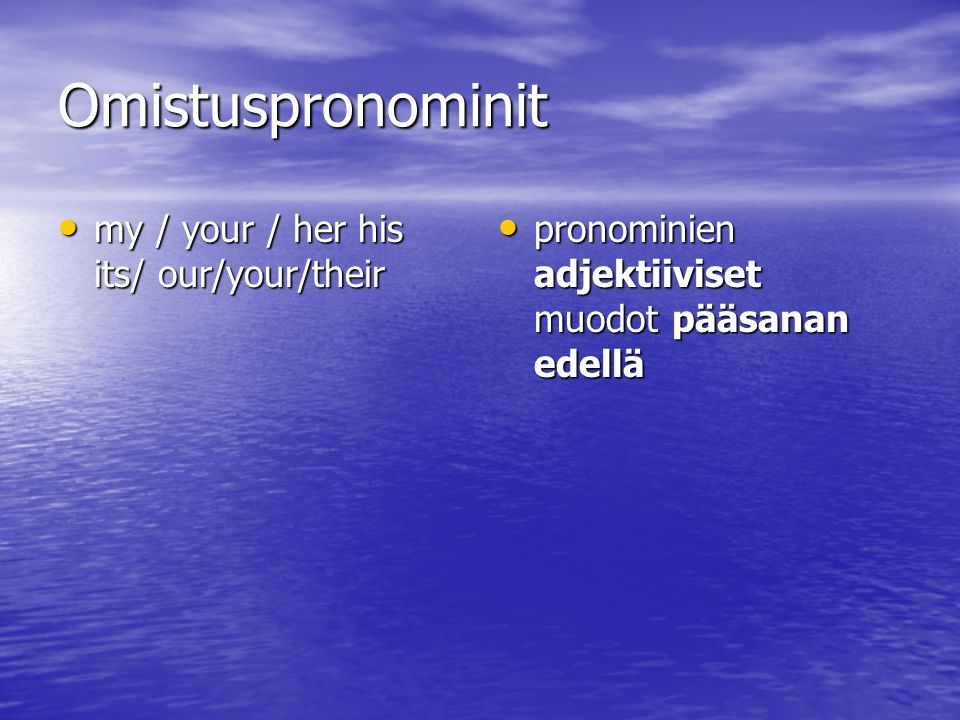 Omistuspronominit my / your / her his its/ our/your/their