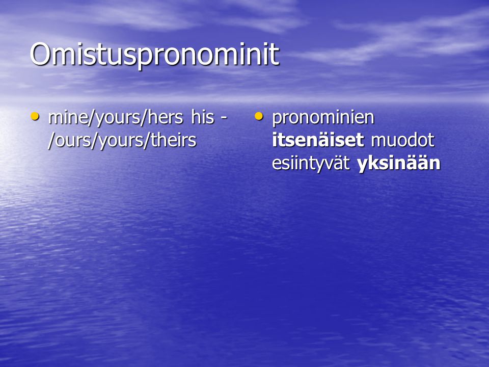 Omistuspronominit mine/yours/hers his -/ours/yours/theirs