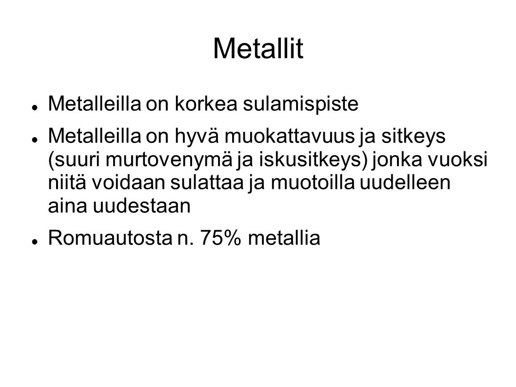 Metallit Metalleilla on korkea sulamispiste