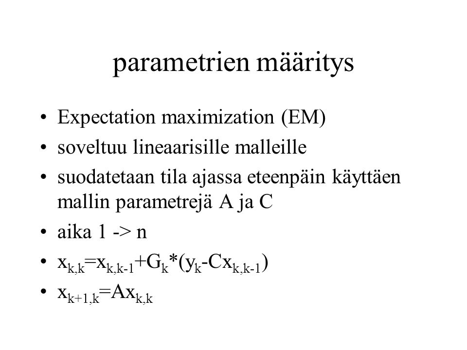 parametrien määritys Expectation maximization (EM)