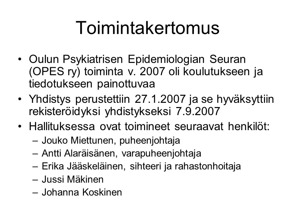 Toimintakertomus Oulun Psykiatrisen Epidemiologian Seuran (OPES ry) toiminta v oli koulutukseen ja tiedotukseen painottuvaa.