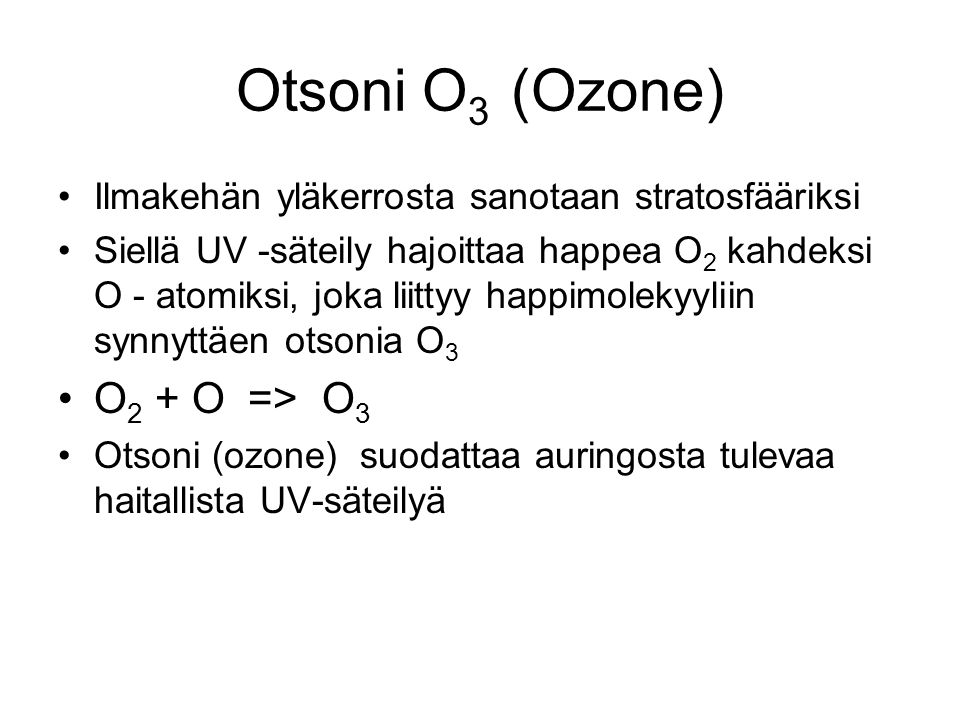 Otsoni O3 (Ozone) O2 + O => O3