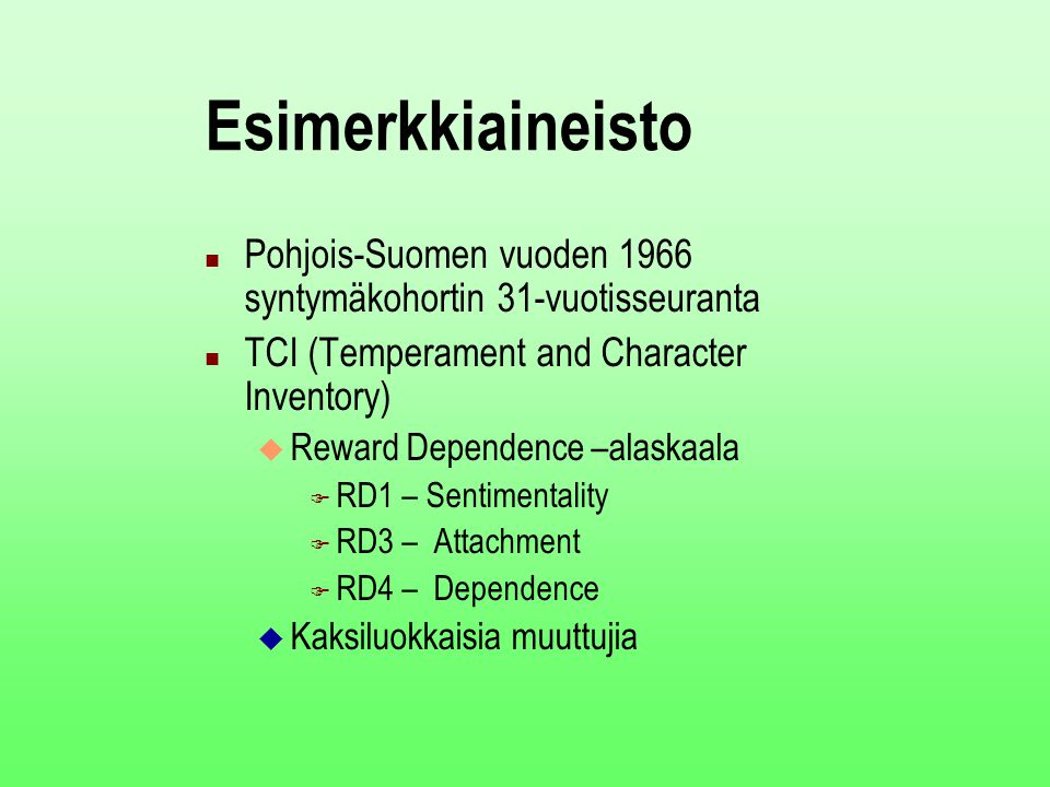 Esimerkkiaineisto Pohjois-Suomen vuoden 1966 syntymäkohortin 31-vuotisseuranta. TCI (Temperament and Character Inventory)